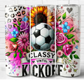 Classy until Kickoff 20 oz Tumblers
