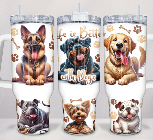 Life is better with dogs 40 oz Tumblers